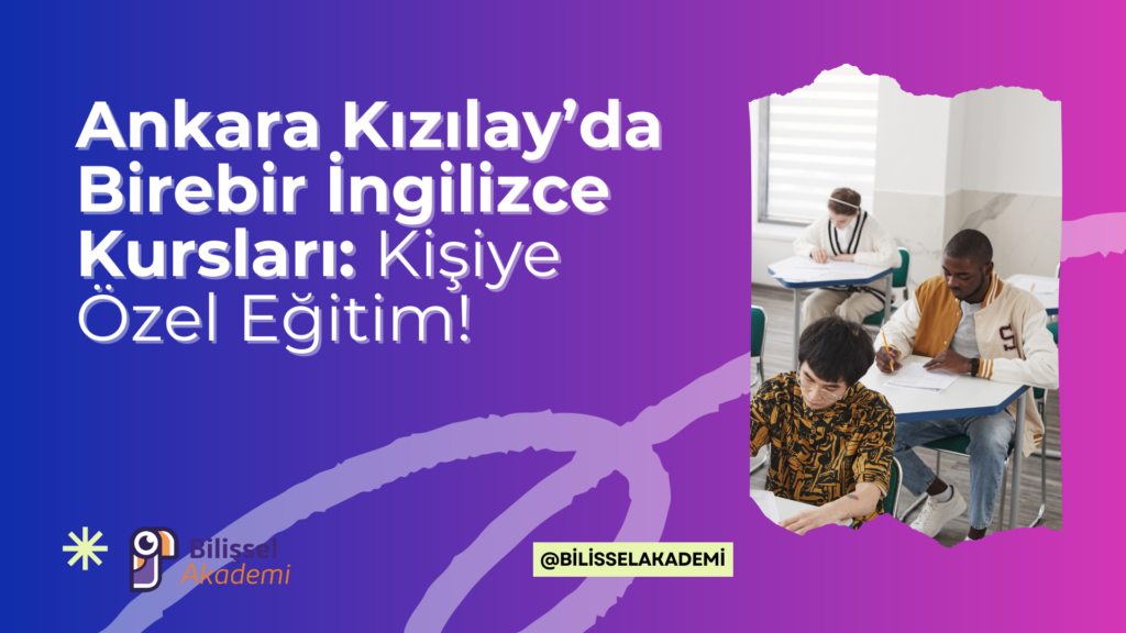 Ankara Kızılay’da Birebir İngilizce Kursları